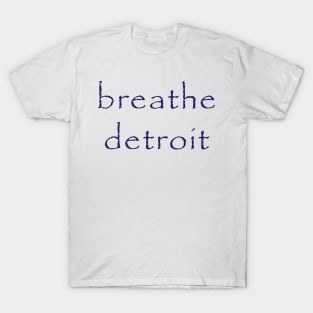 Breathe Detroit T-Shirt